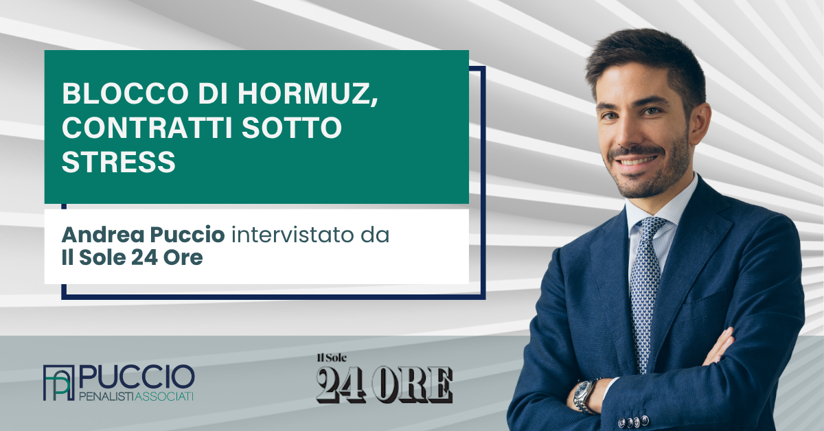 Blocco di Hormuz, contratti sotto stress - Andrea Puccio intervistato da Il Sole 24 Ore