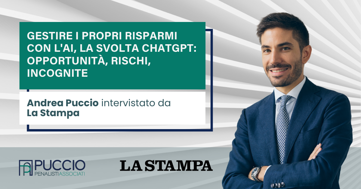 Gestire i propri risparmi con l'AI, la svolta ChatGpt: opportunità, rischi, incognite - Andrea Puccio intervistato da La Stampa