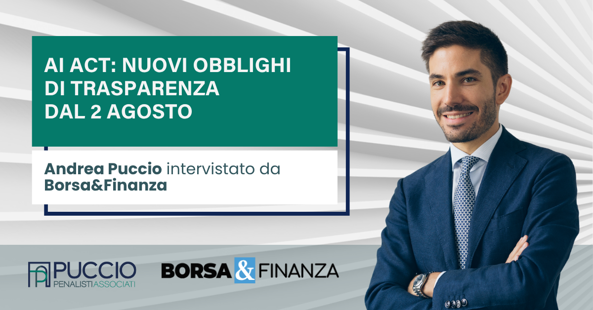 AI ACT: nuovi obblighi di trasparenza dal 2 agosto - Andrea Puccio intervistato da Borsa e Finanza