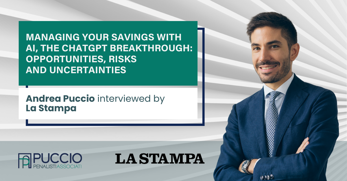 Managing your savings with AI, the ChatGPT breakthrough: opportunities, risks and uncertainties - Andrea Puccio interviewed by La Stampa