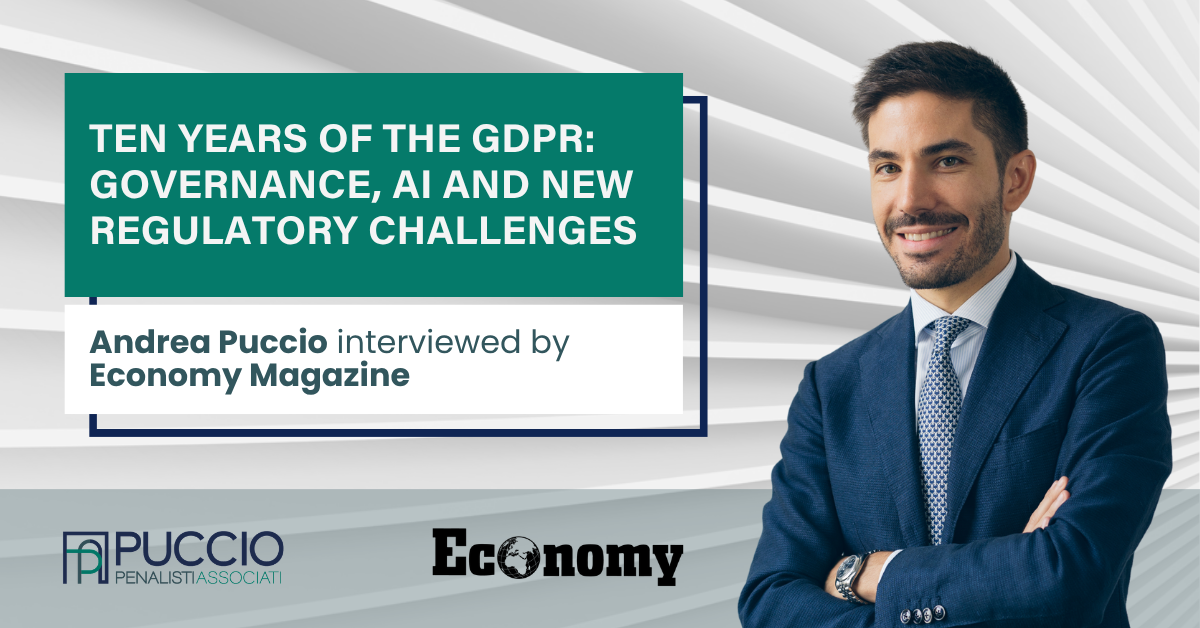 Ten years of the GDPR: governance, AI and new regulatory challenges - Andrea Puccio interviewed by Economy Magazine