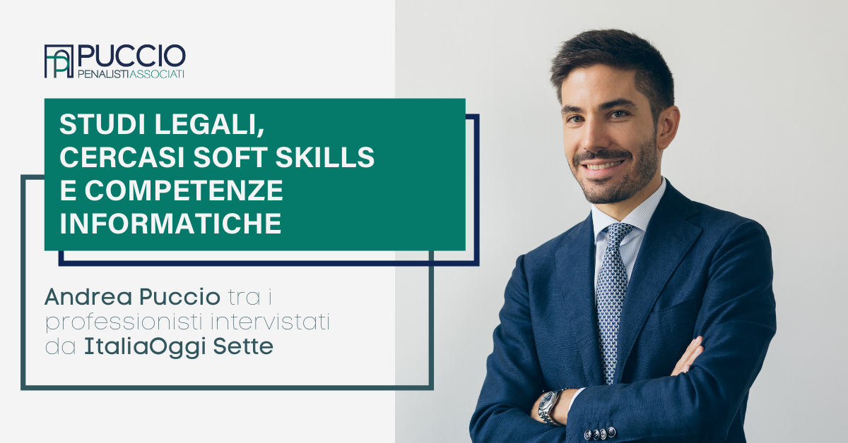 Studi legali, cercasi soft skills e competenze informatiche: l’intervista ad Andrea Puccio su ItaliaOggi