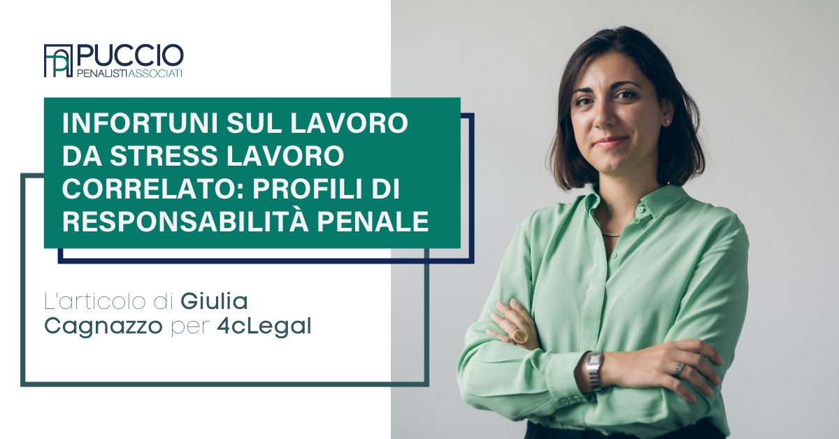 “Infortuni sul lavoro da stress lavoro correlato: profili di responsabilità penale”, l’articolo di Giulia Cagnazzo per 4cLegal
