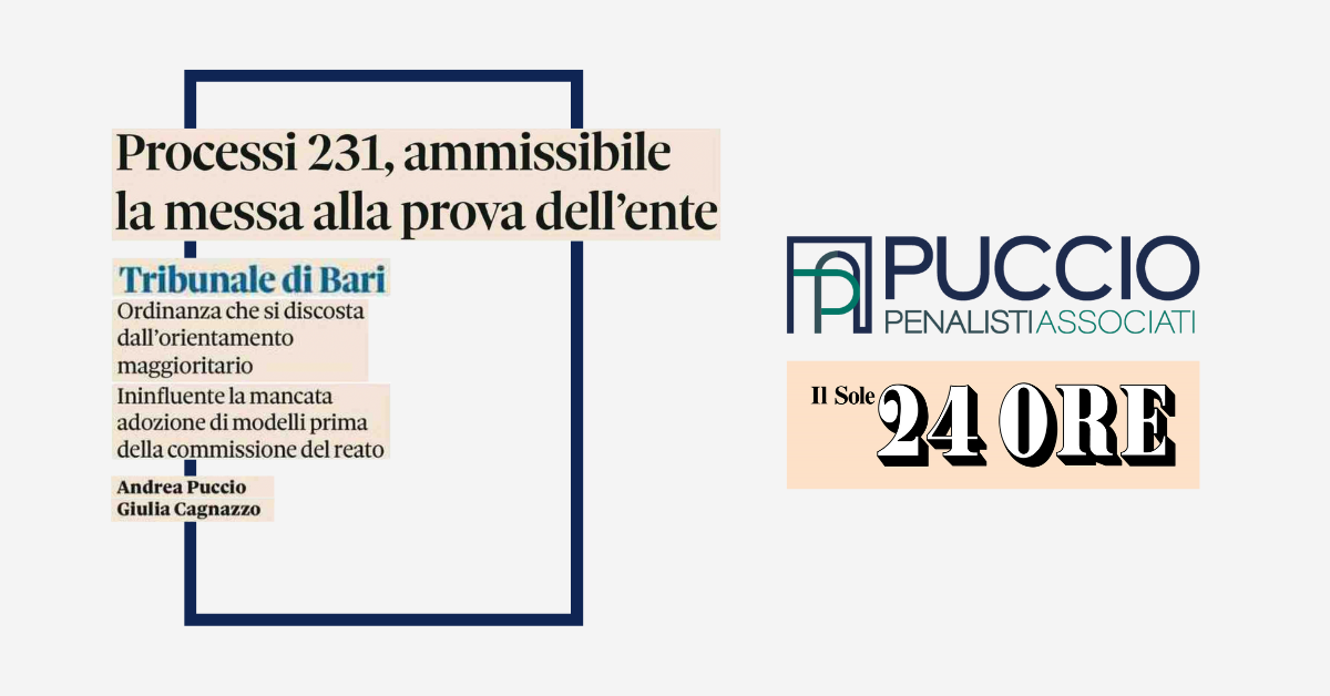 “Processi 231, ammissibile la messa alla prova dell’ente” l’articolo di Andrea Puccio e Giulia Cagnazzo su Il Sole24 Ore