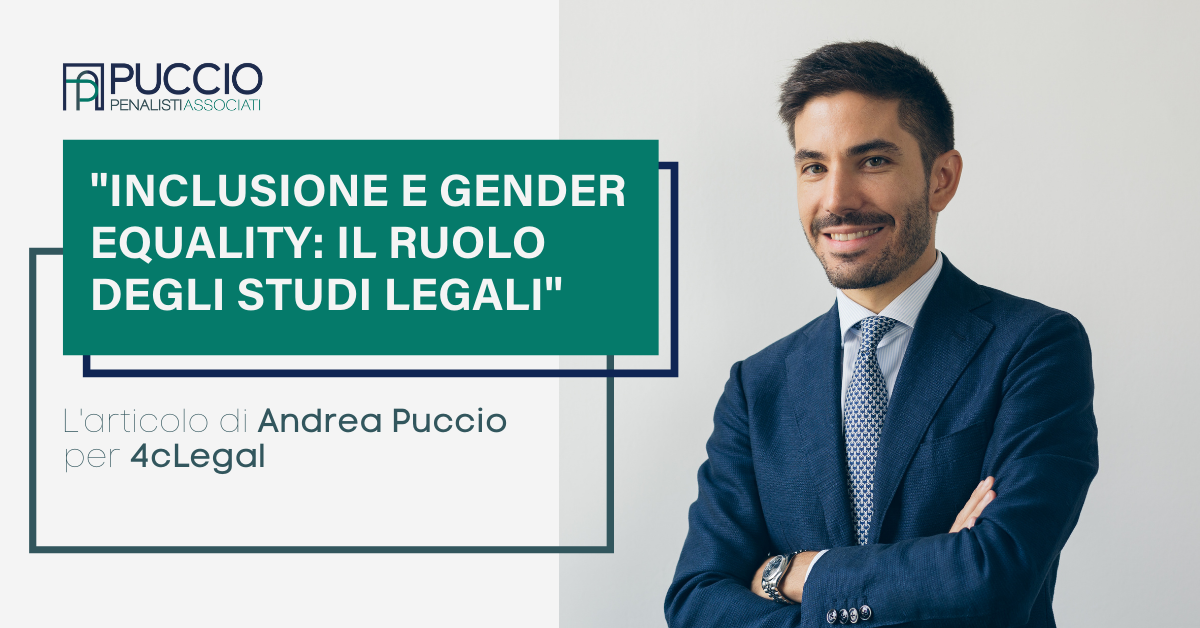 “Inclusione e gender equality: il ruolo degli studi legali” – l’articolo di Andrea Puccio per 4cLegal