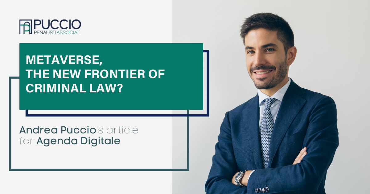 “Metaverse, the new frontier of criminal law?” Andrea Puccio’s article for Agenda Digitale