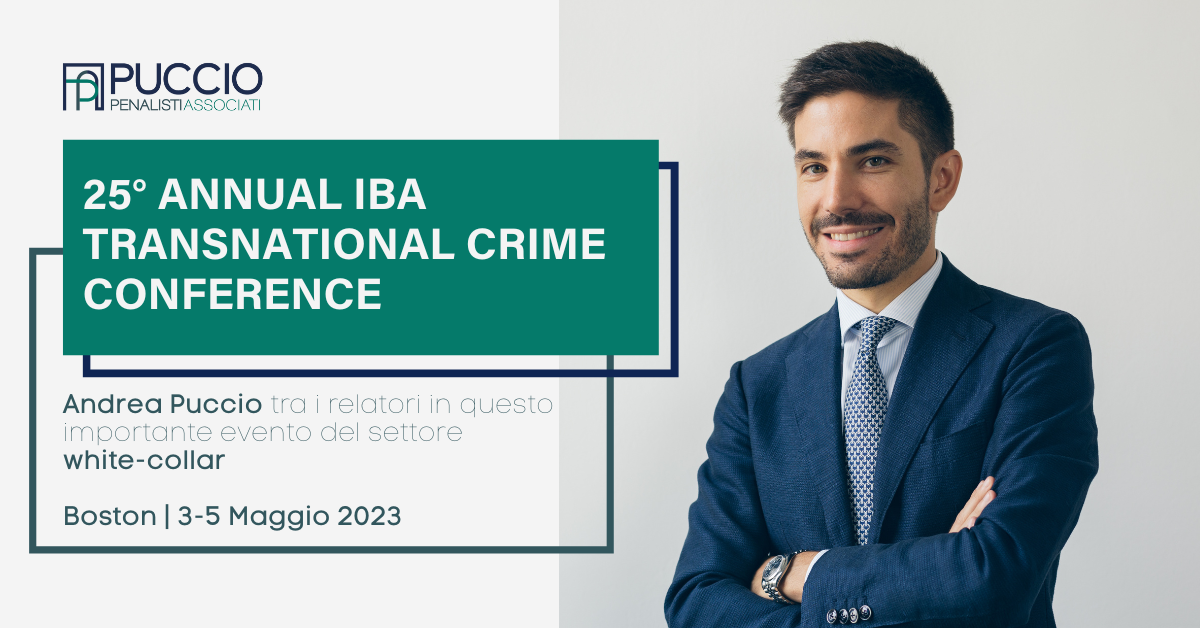 25° Convegno annuale di IBA “Transnational Crime Conference”: Andrea Puccio tra i relatori