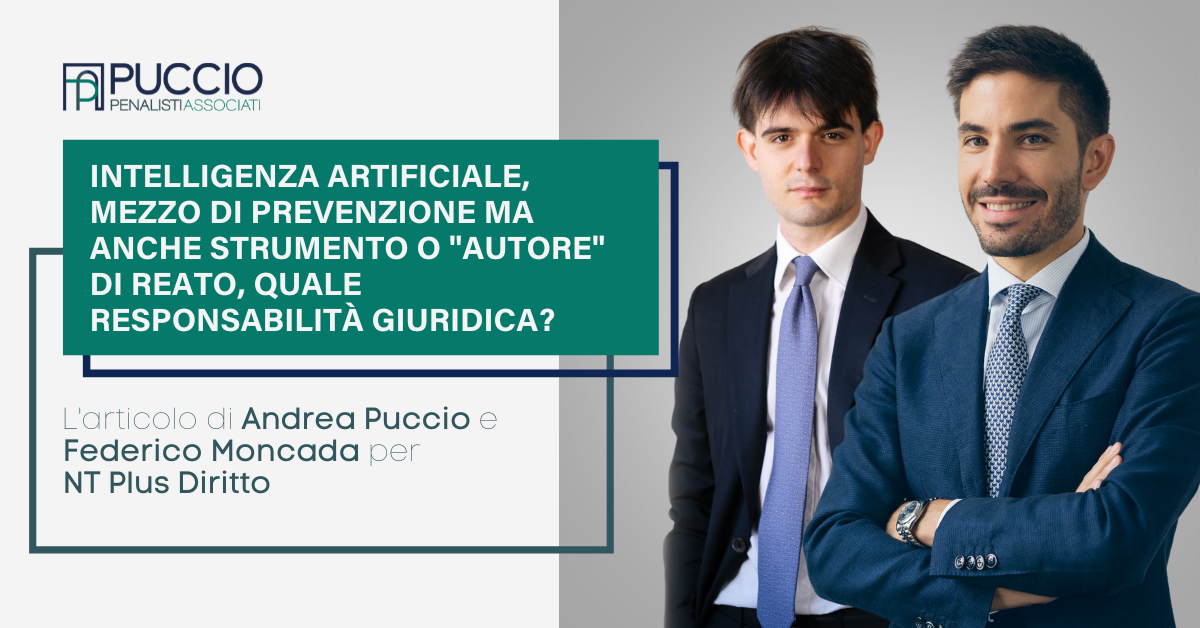 Intelligenza artificiale, mezzo di prevenzione ma anche strumento o “autore” di reato, quale responsabilità giuridica?