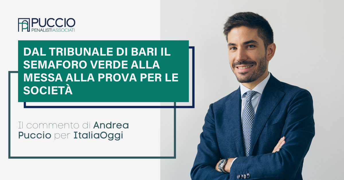 Dal Tribunale di Bari il semaforo verde alla messa alla prova per le società – Il commento di Andrea Puccio per ItaliaOggi