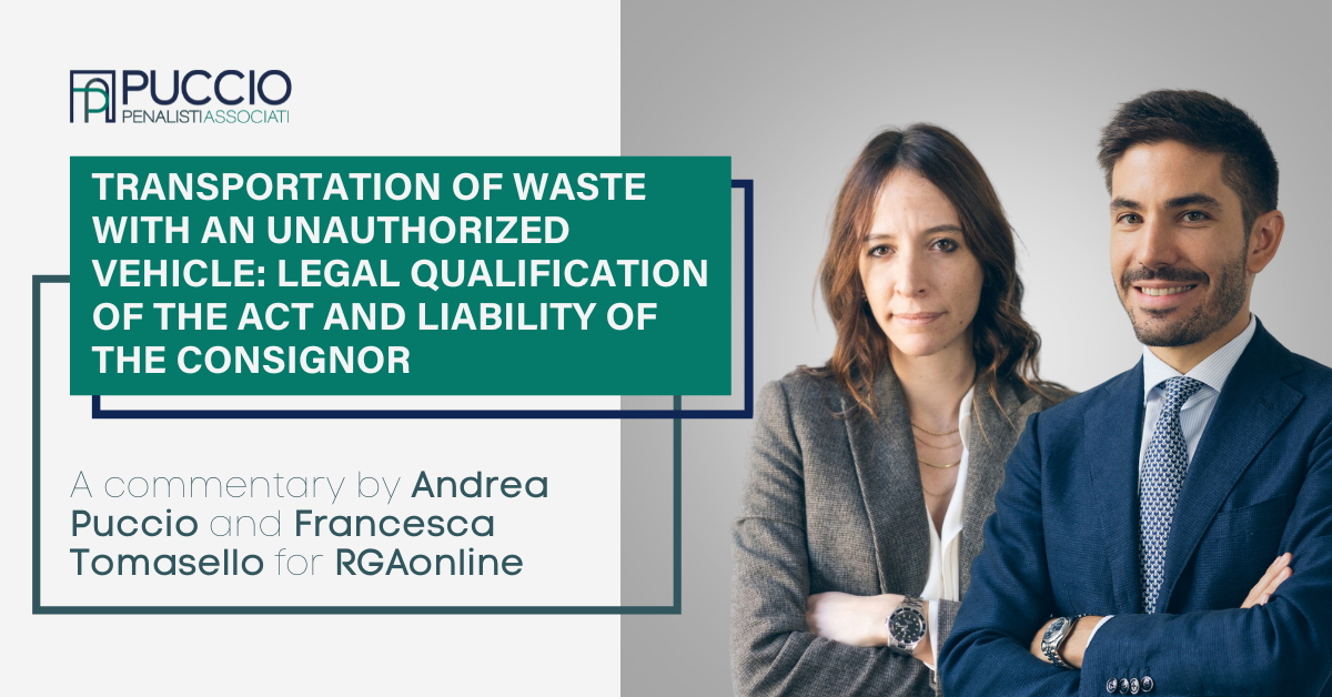 Transportation of waste with an unauthorized vehicle: legal qualification of the act and liability of the consignor