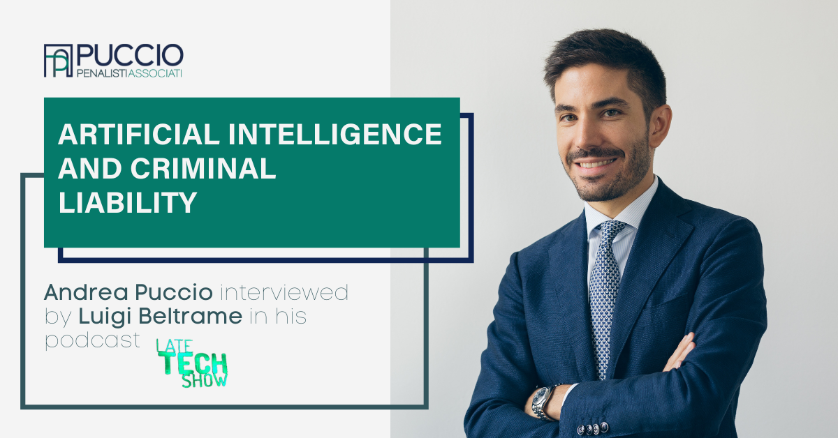 Artificial intelligence and criminal liability – Andrea Puccio interviewed on the Late Tech Show podcast