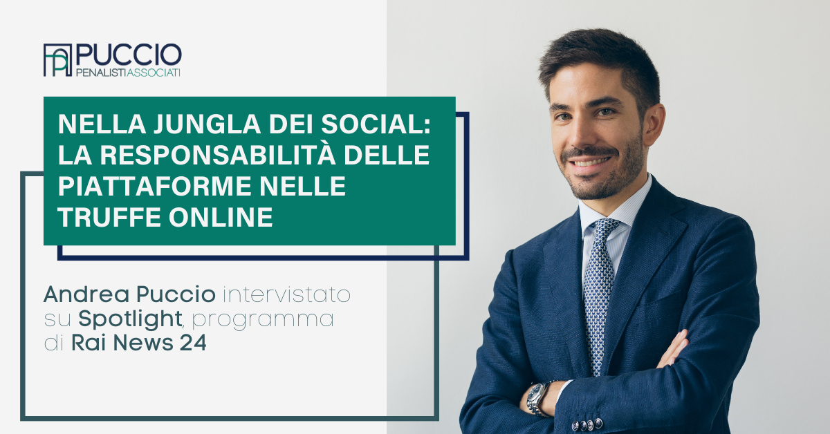 Nella jungla dei social: la responsabilità delle piattaforme nelle truffe online – Andrea Puccio intervistato su Spotlight, programma di Rai News 24