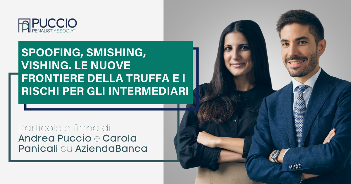 Spoofing, smishing, vishing. Nuove frontiere della truffa e rischi per gli intermediari – L’articolo a firma di Andrea Puccio e Carola Panicali