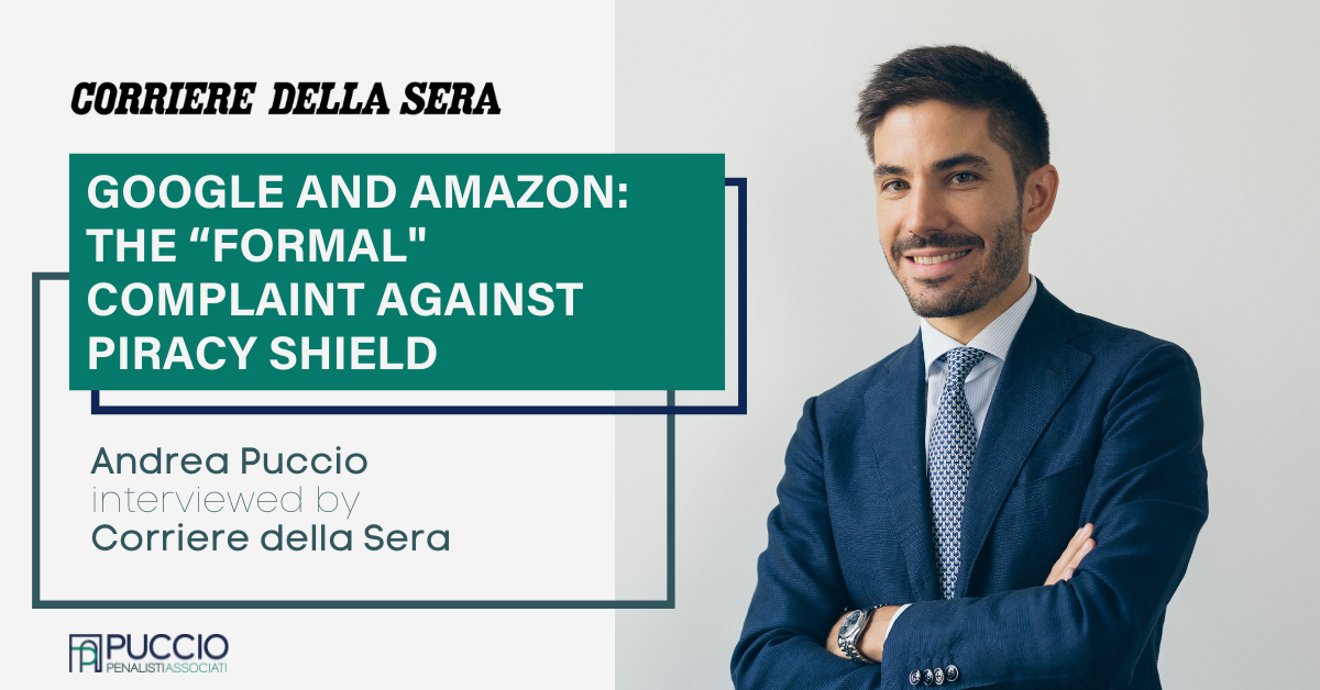 Google and Amazon: the “formal” complaint against Piracy Shield – Andrea Puccio interviewed by Corriere della Sera